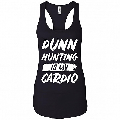 Dunn Hunting Is My Cardio Cotton Tank Top Tee - Ladies Racerback Tank
