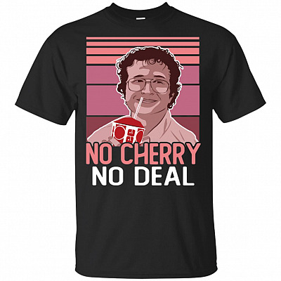 No Cherry No-Deal Funny Stranger Quote T-Shirt - V-Neck Tee