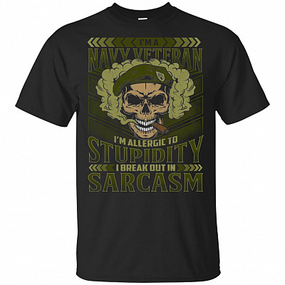 I'm a Navy-Veteran I'm Allergic to Stupidity I Break Out in Sarcasm T-Shirt