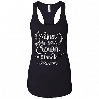 Adjust Your Crown And Handle It Cotton Tank Top Tee - Ladies Racerback Tank