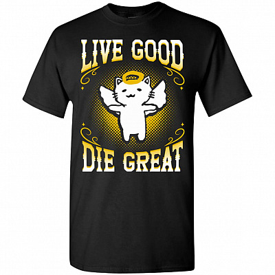 Live Good Die Great Cute VRChat Kitty Cat T-Shirt