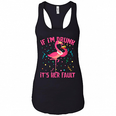 If I'm Drunk It's Her Fault Flamingo Cotton Tank Top Tee - Ladies Racerback Tank