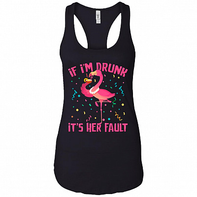 If I'm Drunk It's Her Fault Flamingo #1 Cotton Tank Top Tee - Ladies Racerback Tank