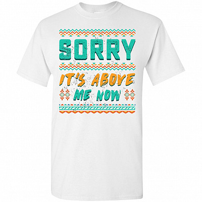 Black Lives Matter Sorry It's Above Me Now Anti Racism T-Shirt