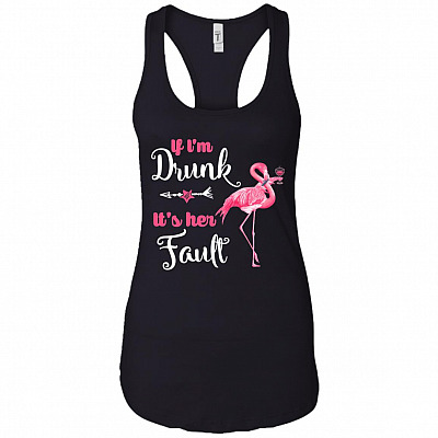 If I'm Drunk It's Her Fault Fun Flamingo Got Drunk Friends Fault White Ladies Racerback Tank Top