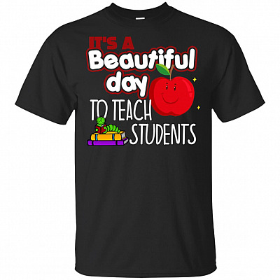 It's A Beautiful-Day To Teach Students T-Shirt
