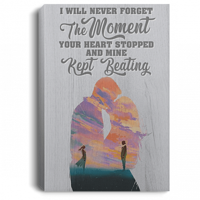 I Will Never Forget The Moment Your Heart Stopped Gallery Wrapped Framed Canvas Prints - Unframed Poster