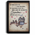 If Mom Says No Ask Grandma Grandma Never Says No Gallery Wrapped Canvas - Framed Canvas Prints - Poster