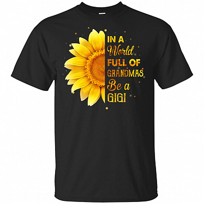 In A World Full Of Grandmas Be A Gigi Sunflower T-Shirt
