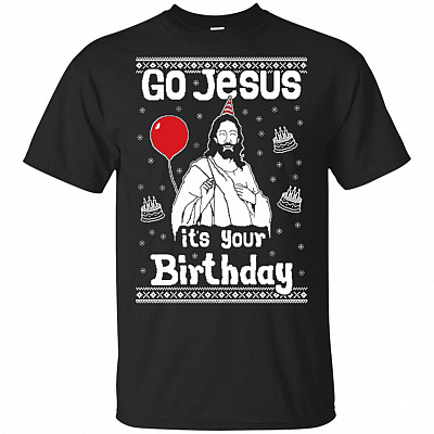Go Jesus It's Your Birthday T-Shirt - Christian Christmas Shirt