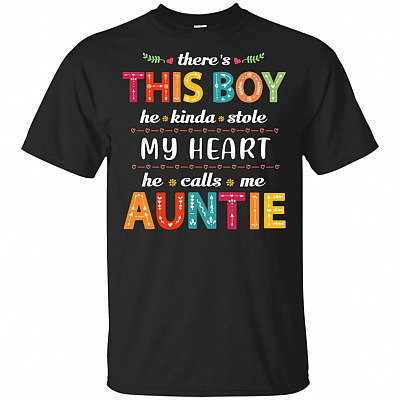 There's This Boy He Kinda Stole My Heart He Calls Me Auntie T-Shirt