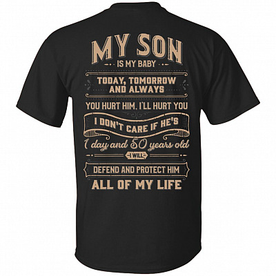 My Son Is My Baby Today Tomorrow and Always Print On Back T-Shirt