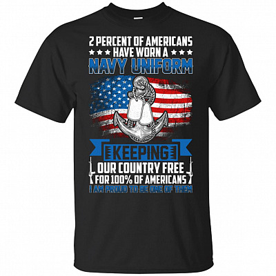 2 Percent Of Americans Have Worn A Navy-Uniform Keeping Our Country Free T-Shirt