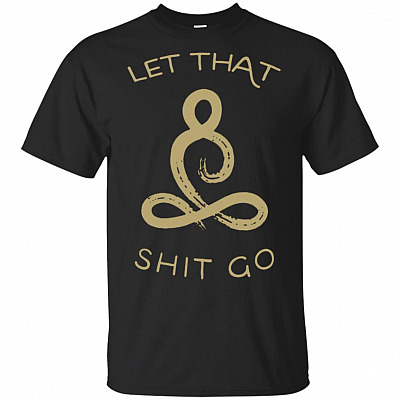 Let That Shit Go Little Buddha T-Shirt