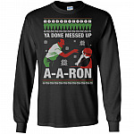Ya Done Messed Up Aaron Funny Teacher Christmas Hoodie - Sweatshirt - Long Sleeve Shirt