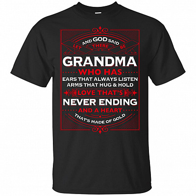 And God Said Let There Be Grandma Who Has Ears That Always Listen Arms T-Shirt
