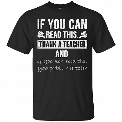 If You Can Read This Thank A Teacher T-Shirt - Funny Teacher Shirt