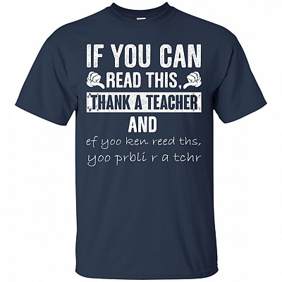 Alternative view of If You Can Read This Thank A Teacher T-Shirt - Funny Teacher Shirt