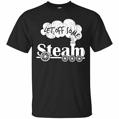 Let Off Some Steam T-Shirt - Train Engine Model Railway Rail Geek Shirt