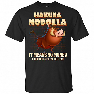 Hakuna Nodolla It Means No Money For The Rest Of Your Stay T-Shirt
