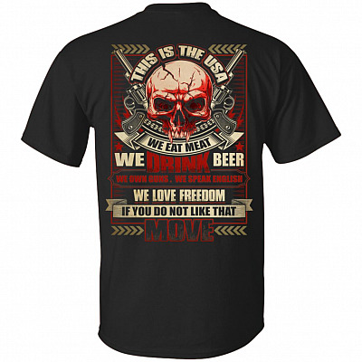 This Is The Usa We Eat Meat We Drink Beer Print On Back T-Shirt