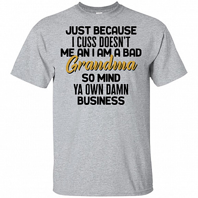 Just Because I Cuss Doesn't Mean I Am A Bad Grandma Funny T-shirt - V-neck