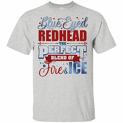 Blue Eyed Redhead The Perfect-Blend Of Fire and Ice T-Shirt