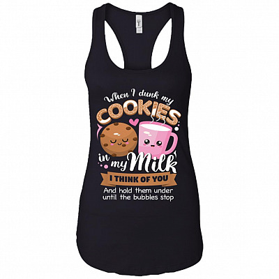 When I Drunk My Cookies in My Milk I Think of You Cotton Tank Top Tee - Ladies Racerback Tank