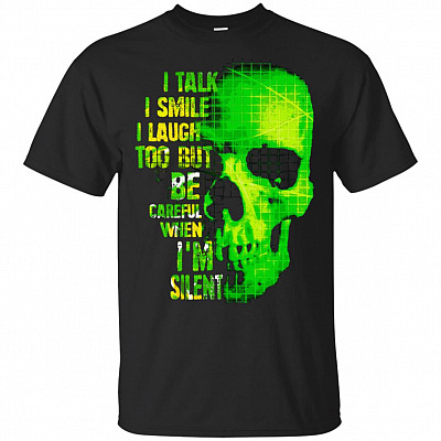 I Talk I Smile I Laugh But Be Careful When I'm Silent Skull T-shirt - V-neck