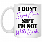 I Don't Sugar Coat Shit I'm Not Willy Wonka Coffee Mug - Beer Stein - Travel Mug - Water Bottle