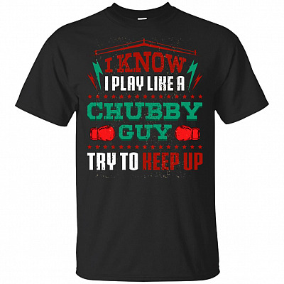 I Know I Play Like A Chubby Guy Try To Keep Up World Boxing Heavyweight Champion T-Shirt