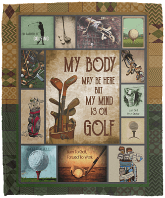 My Body May Be Here But My Mind Is On Golf Fleece Blanket - Premium Sherpa Blanket - Woven Blanket