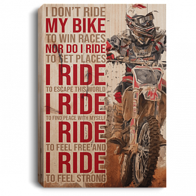 Biker I Don't Ride My Bike to Win Races Gallery Wrapped Framed Canvas Prints - Unframed Poster