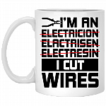 I'm An Electricion Elactrisen Electresin I Cut Wires Ceramic Coffee Mug - Beer Stein -Water Bottle