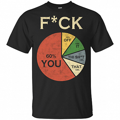 Fck You Fck Off Fck It Fck This Shit Fck That T-Shirt - Funny Shirt