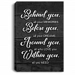 Behind You All Your Memories Before You Your Dreams Around You Love You Framed Canvas - Unframed Poster