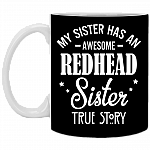 My Sister Has An Awesome Redhead Sister True Story Coffee Mug - Beer Stein - Travel Mug - Water Bottle