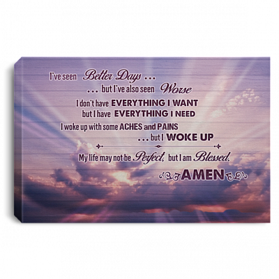 I've Seen Better Days But I've Also Seen Worse Framed Canvas Prints - Unframed Poster - Home Decor Wall Art