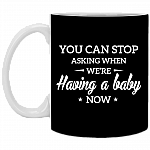 You Can Stop Asking When We're Having A Baby Now Ceramic Coffee Mug - Water Bottle - Color Changing Mug
