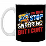 I've Tried Stop Swearing But I Cunt Ceramic Coffee Mug - Water Bottle - Color Changing Mug