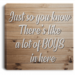 Just So You Know There's Like A Lot Of Boys In Here Framed Canvas - Unframed Poster - Home Decor Wall Art