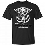 #ALL LIVES MATTER Except anybody who hates America T-Shirt
