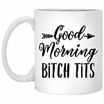 Good Morning Bitch Tits Ceramic Coffee Mug - Beer Stein -Water Bottle
