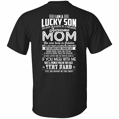 I Am Lucky Son I Am Raised By A Freakin Awesome October Mom She's a Bit Crazy Print on Back T-Shirt- V-Neck
