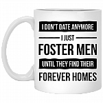 I Don't Date Anymore I Just Foster Men Until They Find Their Home Mug - Beer Stein- Water Bottle