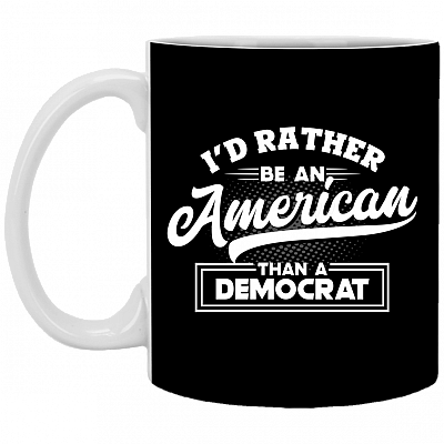 I'd Rather Be An American Than A Democrat Trump Support Mug - Beer Stein- Water Bottle
