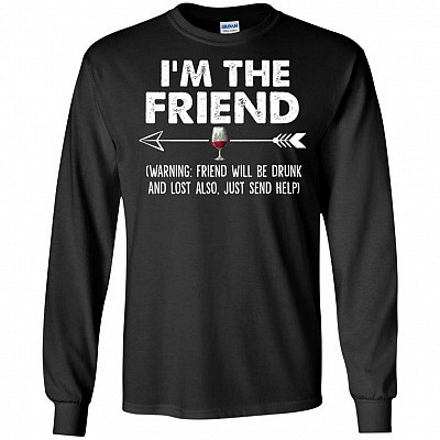 I'm The Friend Warning Friend Will Be Drunk Wine Couple Hoodie - Sweatshirt - Long Sleeve Shirt