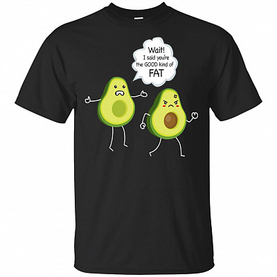 I Said You're The Good Kind Of Fat T-Shirt