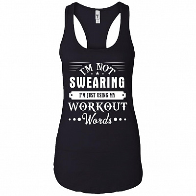 I'm Not Swearing I'm Just Using My Workout Words Cotton Tank Top Tee - Ladies Racerback Tank