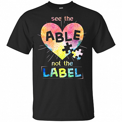 See The Able Not The Label T-Shirt - Autism Awareness Shirts